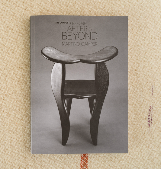 THE COMPLETE BEFORE, AFTER & BEYOND — Martino Gamper